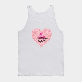 Be Maine for Valentine's Day Tank Top